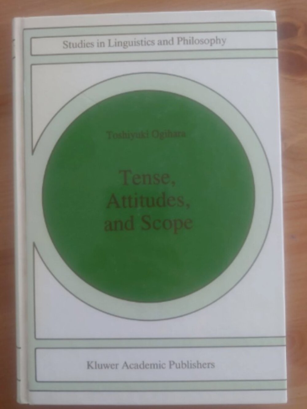 Tense, Attitudes, and Scope. Linguistics and Philosophy Ogihara Kluwer book